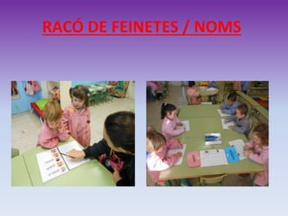 RACÓ DE FEINETES / NOMS
 