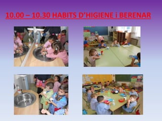 10.00 – 10.30 HABITS D’HIGIENE i BERENAR
 