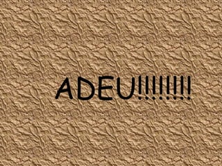 ADEU!!!!!!!! 
