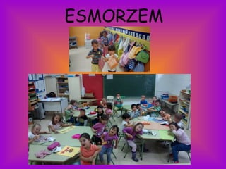 ESMORZEM 
 