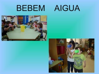 BEBEM AIGUA 
 