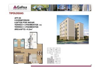d/WKK'/ ^
   4PP 2D
   2 DORMITÓRIOS
   4 APTOS POR ANDAR
   TÉRREO + 4 PAVIMENTOS ou
   TÉRREO + 3 PAVIMENTOS
   ÁREA APTO: 41,6m²




                              36
 