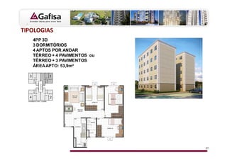d/WKK'/ ^
   4PP 3D
   3 DORMITÓRIOS
   4 APTOS POR ANDAR
   TÉRREO + 4 PAVIMENTOS ou
   TÉRREO + 3 PAVIMENTOS
   ÁREA APTO: 53,9m²




                              37
 