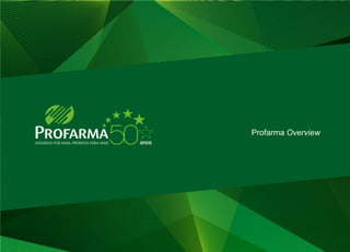 Profarma Overview




                    2
 