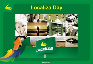 Localiza Day




    Agosto / 2011   1
 