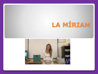 LA MÍRIAM
 