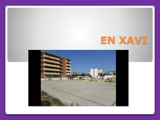 EN XAVI
 