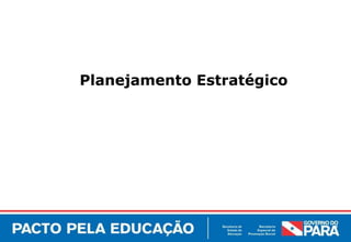 Planejamento Estratégico
 