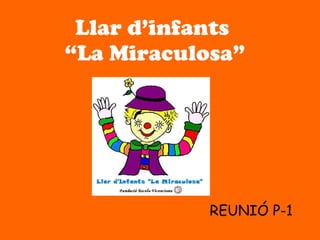 Llar d’infants  “La Miraculosa” REUNIÓ P-1 