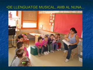 •DE LLENGUATGE MUSICAL, AMB AL NUNA...
 