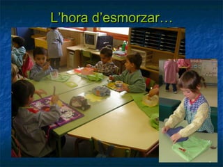 L’hora d’esmorzar…
 
