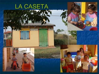 LA CASETA
 