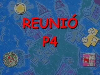 REUNIÓ P4 