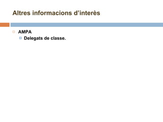 Altres informacions d’interès AMPA Delegats de classe. 
