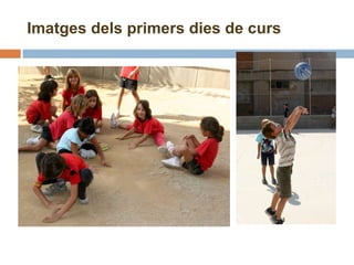 Imatges dels primers dies de curs 