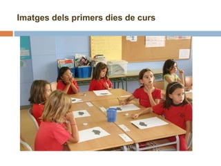 Imatges dels primers dies de curs 