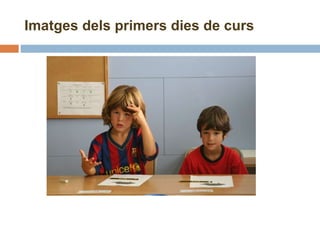 Imatges dels primers dies de curs 