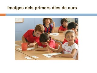 Imatges dels primers dies de curs 