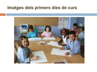 Imatges dels primers dies de curs 