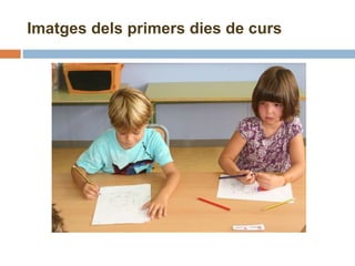 Imatges dels primers dies de curs 