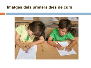 Imatges dels primers dies de curs 