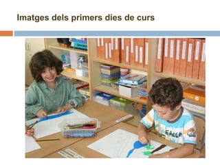 Imatges dels primers dies de curs 