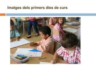 Imatges dels primers dies de curs 