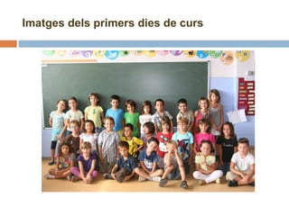 Imatges dels primers dies de curs 