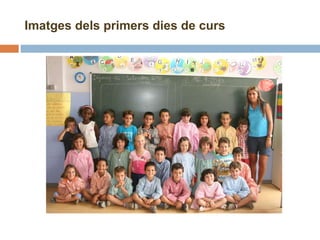 Imatges dels primers dies de curs 