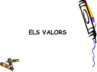ELS VALORS
 