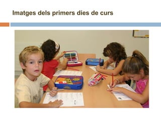 Imatges dels primers dies de curs 