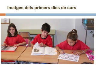 Imatges dels primers dies de curs 