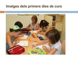 Imatges dels primers dies de curs 
