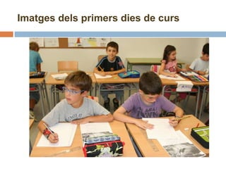 Imatges dels primers dies de curs 