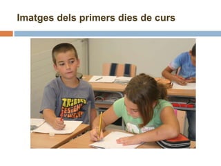 Imatges dels primers dies de curs 