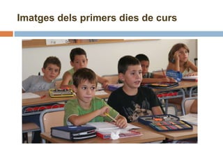 Imatges dels primers dies de curs 