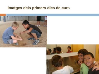 Imatges dels primers dies de curs 