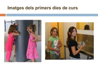 Imatges dels primers dies de curs 