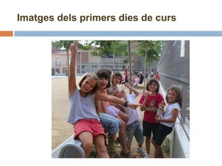 Imatges dels primers dies de curs 