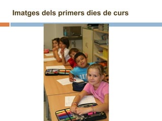 Imatges dels primers dies de curs 