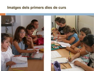 Imatges dels primers dies de curs 