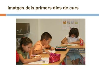 Imatges dels primers dies de curs 