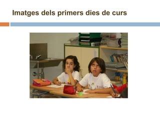 Imatges dels primers dies de curs 