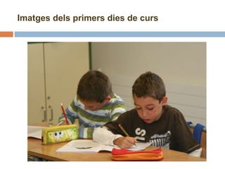 Imatges dels primers dies de curs 