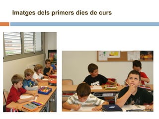 Imatges dels primers dies de curs 