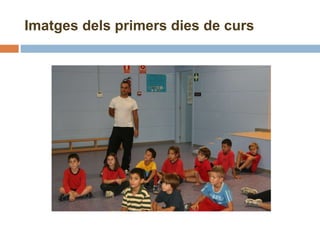 Imatges dels primers dies de curs 