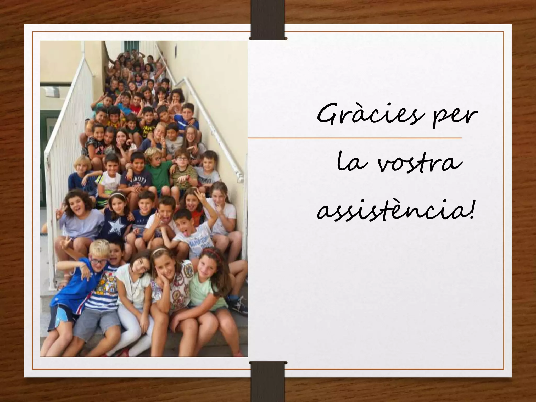 Gràcies per
la vostra
assistència!
 