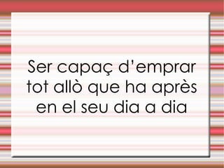 Pel que fa als deures sempre es donarà un dia entremig perquè puguin ser fets.  