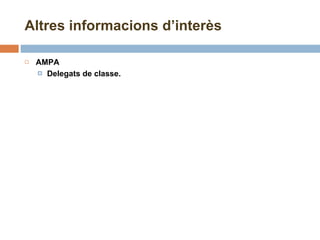 Altres informacions d’interès AMPA Delegats de classe. 