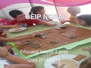 Educació Infantil 3 anys 
Curs 2014-2015 
 